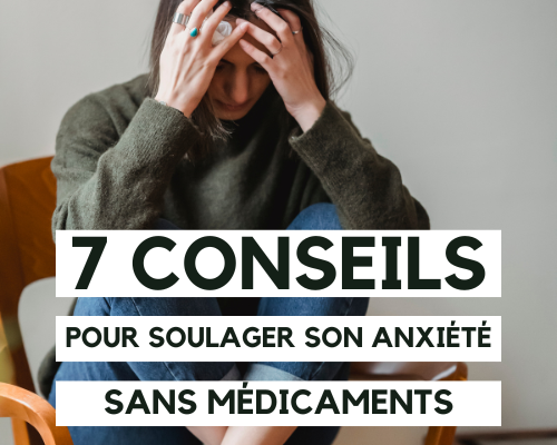 7 conseils pour soulager son anxiété sans médicaments psychologue